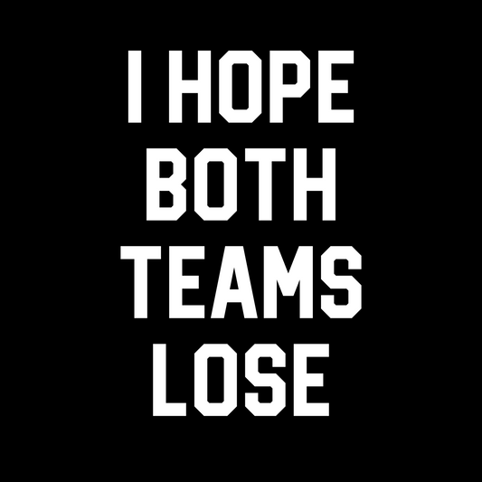 I HOPE BOTH TEAMS LOSE BUBBLE FREE STICKER